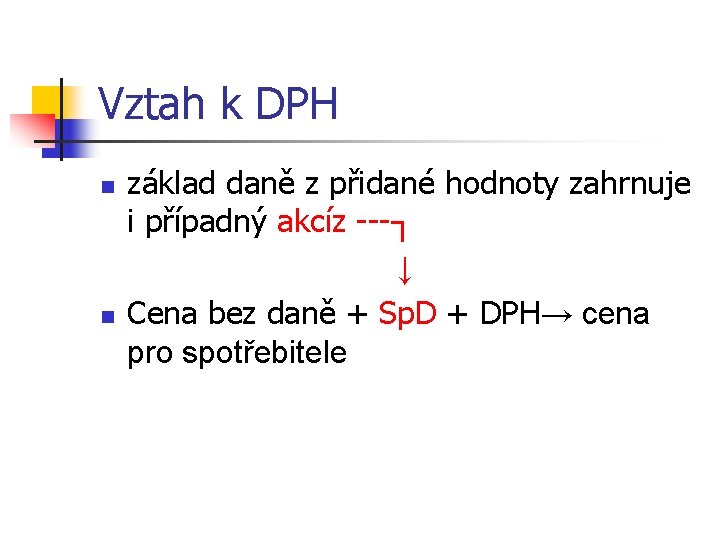 Vztah k DPH n n základ daně z přidané hodnoty zahrnuje i případný akcíz