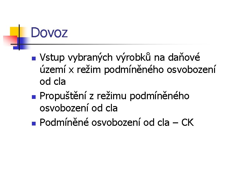 Dovoz n n n Vstup vybraných výrobků na daňové území x režim podmíněného osvobození
