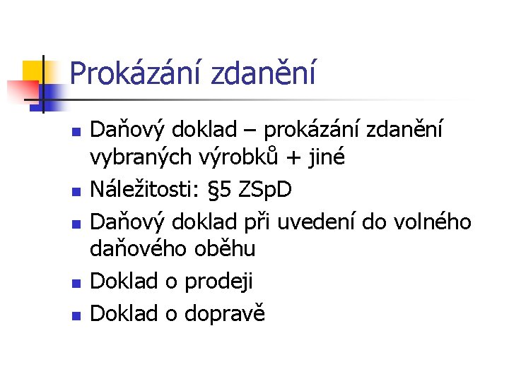 Prokázání zdanění n n n Daňový doklad – prokázání zdanění vybraných výrobků + jiné