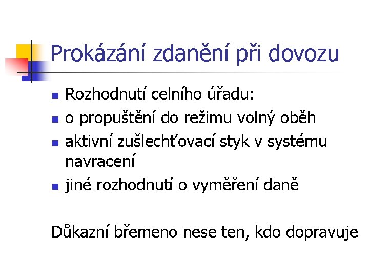 Prokázání zdanění při dovozu n n Rozhodnutí celního úřadu: o propuštění do režimu volný