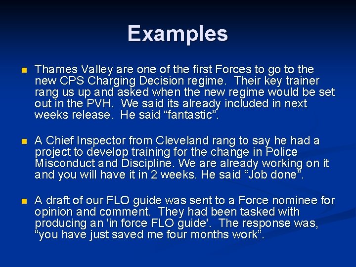 Examples n Thames Valley are one of the first Forces to go to the