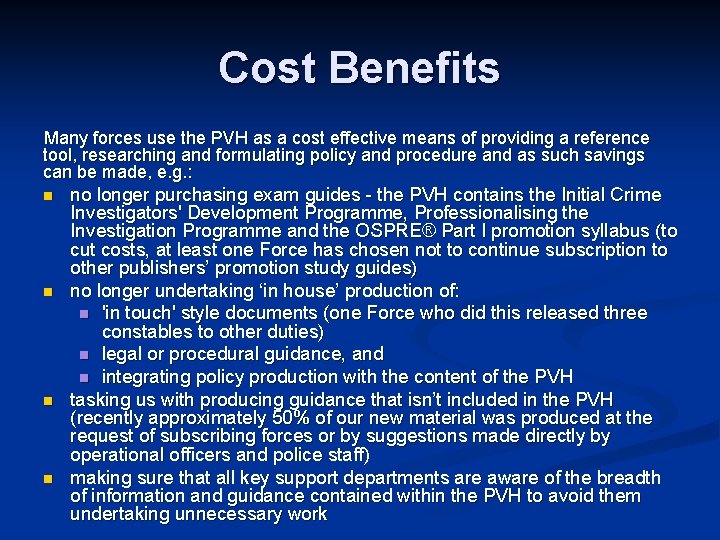 Cost Benefits Many forces use the PVH as a cost effective means of providing