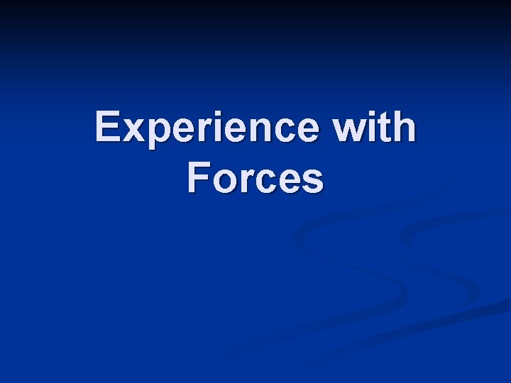 Experience with Forces 