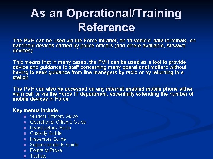 As an Operational/Training Reference The PVH can be used via the Force intranet, on