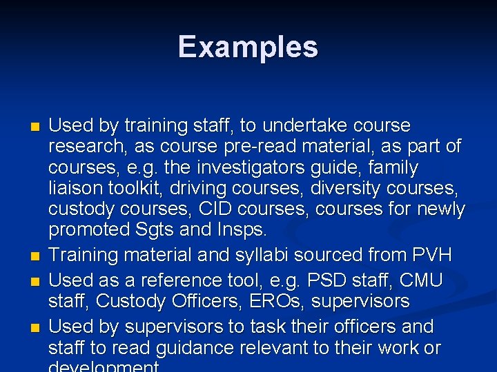 Examples n n Used by training staff, to undertake course research, as course pre-read