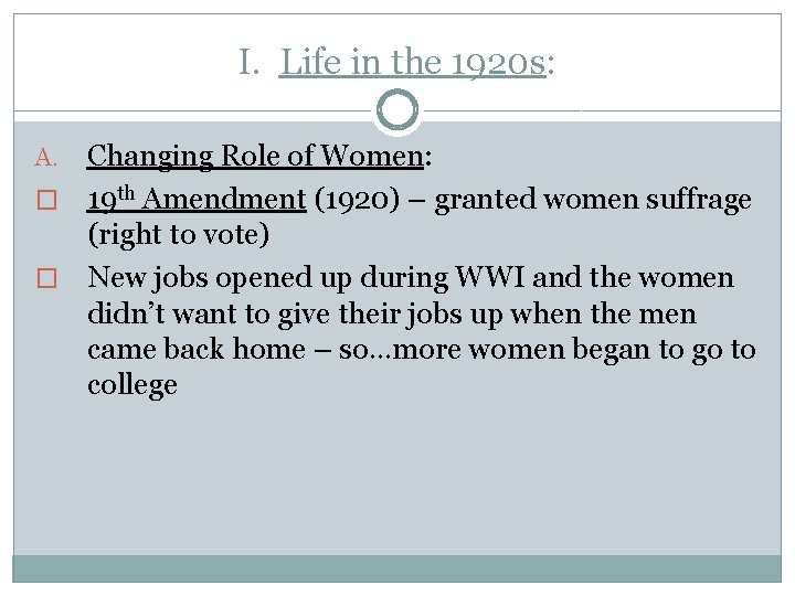 I. Life in the 1920 s: Changing Role of Women: � 19 th Amendment