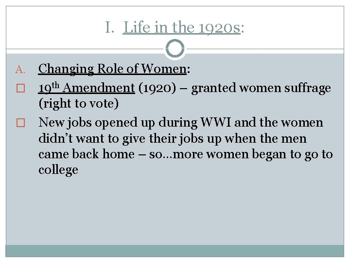 I. Life in the 1920 s: Changing Role of Women: � 19 th Amendment I. Life in the 1920 s: Changing Role of Women: � 19 th Amendment