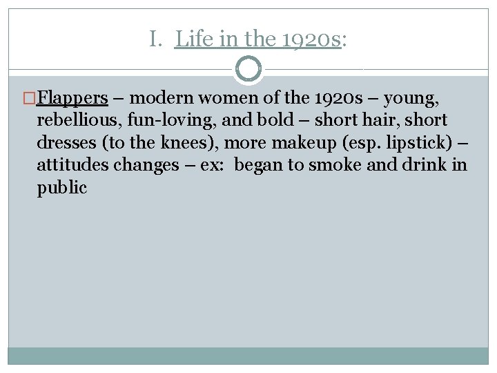 I. Life in the 1920 s: �Flappers – modern women of the 1920 s I. Life in the 1920 s: �Flappers – modern women of the 1920 s