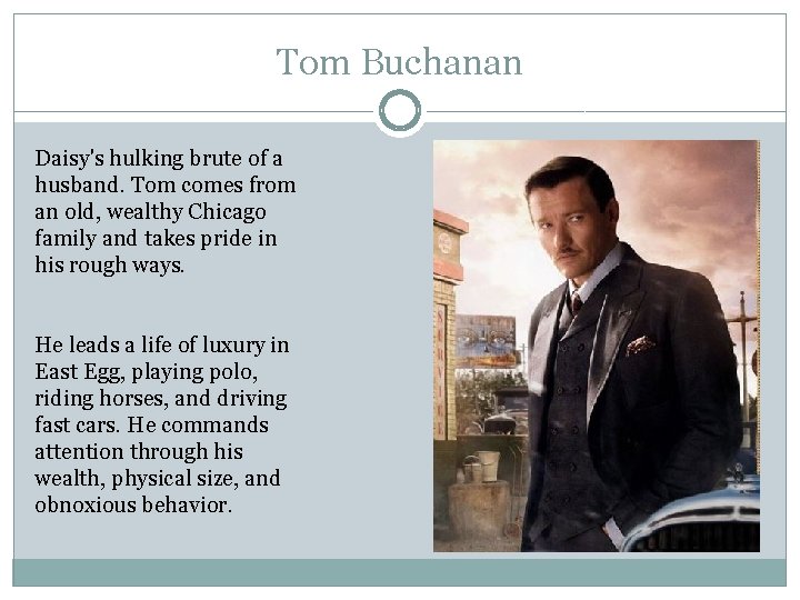Tom Buchanan Daisy's hulking brute of a husband. Tom comes from an old, wealthy Tom Buchanan Daisy's hulking brute of a husband. Tom comes from an old, wealthy