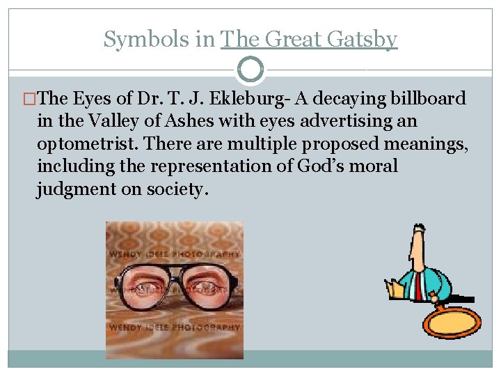 Symbols in The Great Gatsby �The Eyes of Dr. T. J. Ekleburg- A decaying Symbols in The Great Gatsby �The Eyes of Dr. T. J. Ekleburg- A decaying