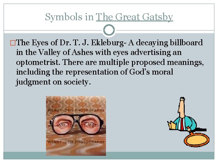 Symbols in The Great Gatsby �The Eyes of Dr. T. J. Ekleburg- A decaying