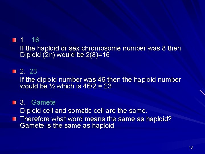 1. 16 If the haploid or sex chromosome number was 8 then Diploid (2