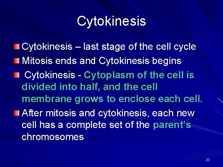 Cytokinesis – last stage of the cell cycle Mitosis ends and Cytokinesis begins Cytokinesis