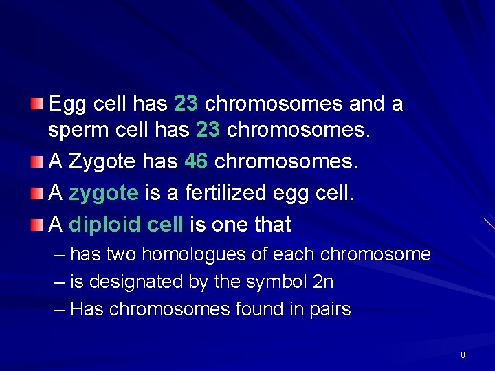 Egg cell has 23 chromosomes and a sperm cell has 23 chromosomes. A Zygote