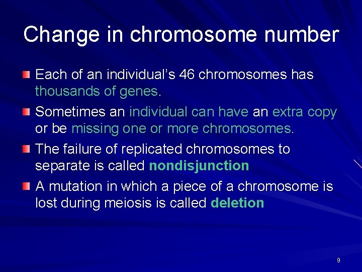Change in chromosome number Each of an individual’s 46 chromosomes has thousands of genes.