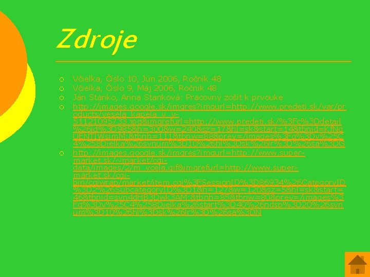 Zdroje ¡ ¡ ¡ Včielka, Číslo 10, Jún 2006, Ročník 48 Včielka, Číslo 9,