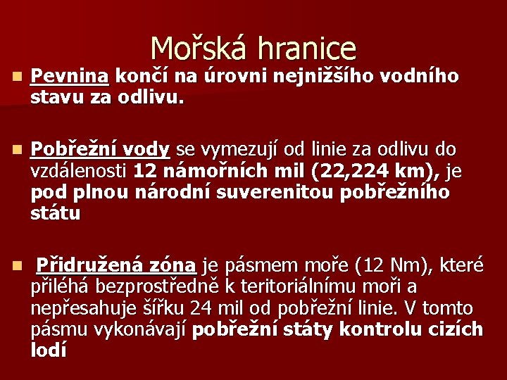 Mořská hranice n Pevnina končí na úrovni nejnižšího vodního stavu za odlivu. n Pobřežní