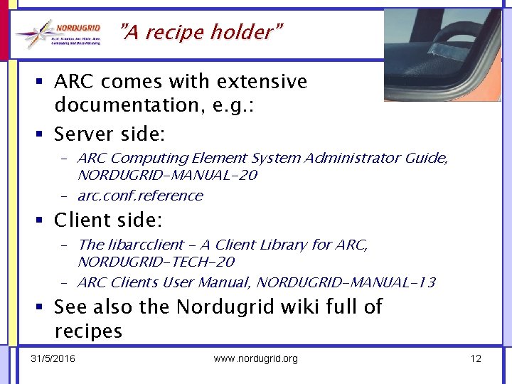 ”A recipe holder” § ARC comes with extensive documentation, e. g. : § Server