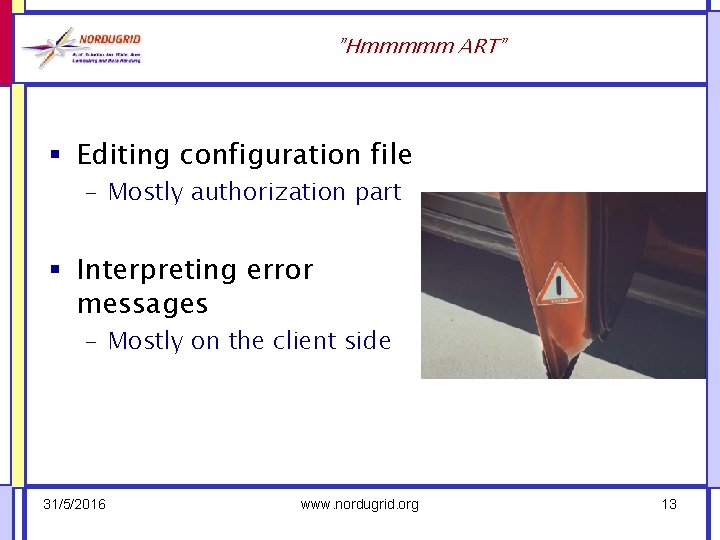 ”Hmmmmm ART” § Editing configuration file – Mostly authorization part § Interpreting error messages