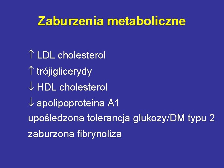 Zaburzenia metaboliczne LDL cholesterol trójiglicerydy HDL cholesterol apolipoproteina A 1 upośledzona tolerancja glukozy/DM typu