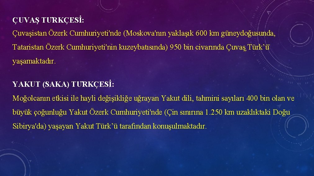 ÇUVAŞ TU RKÇESİ: Çuvaşistan Özerk Cumhuriyeti'nde (Moskova'nın yaklaşık 600 km güneydoğusunda, Tataristan Özerk Cumhuriyeti'nin