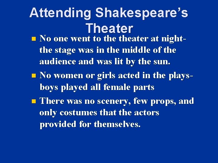 Attending Shakespeare’s Theater No one went to theater at nightthe stage was in the