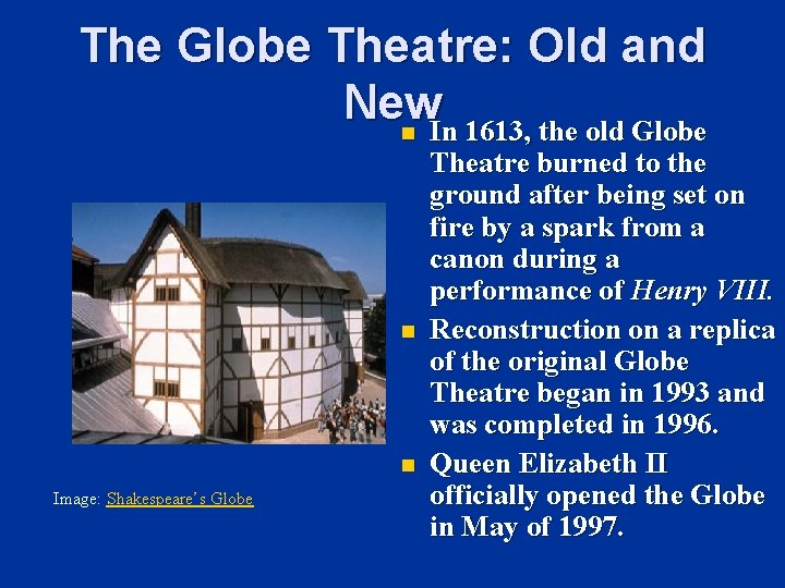 The Globe Theatre: Old and New n In 1613, the old Globe n n