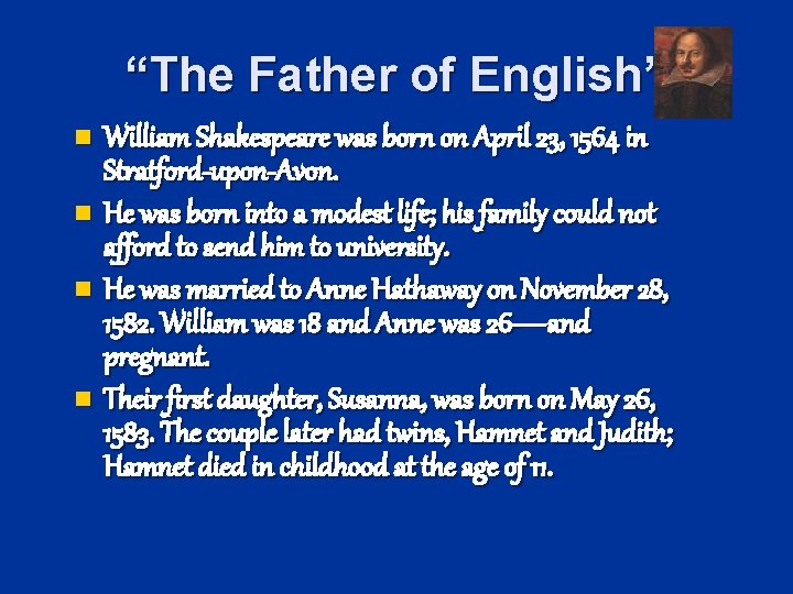 “The Father of English” William Shakespeare was born on April 23, 1564 in Stratford-upon-Avon.
