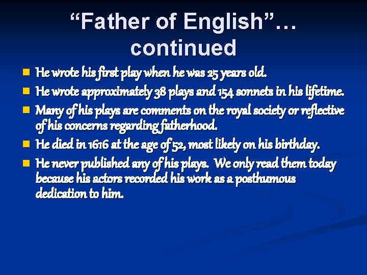 “Father of English”… continued n n n He wrote his first play when he