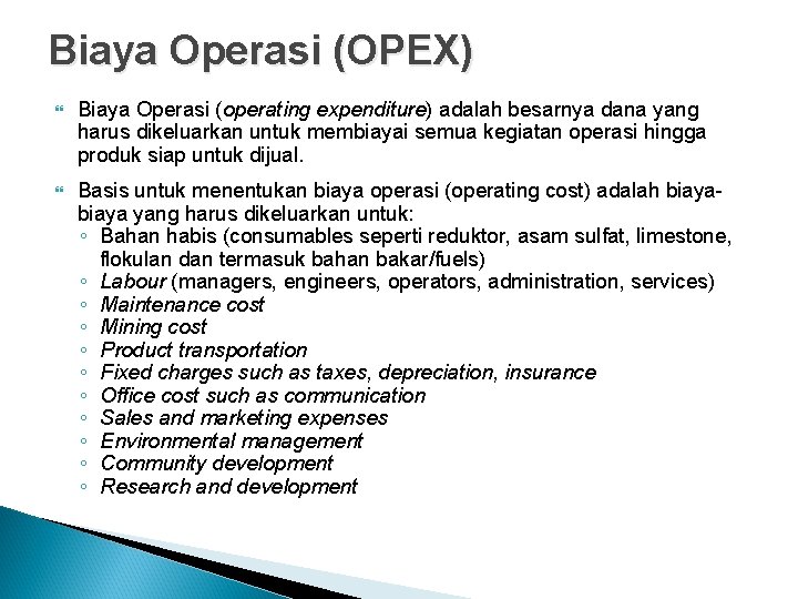 Biaya Operasi (OPEX) Biaya Operasi (operating expenditure) adalah besarnya dana yang harus dikeluarkan untuk