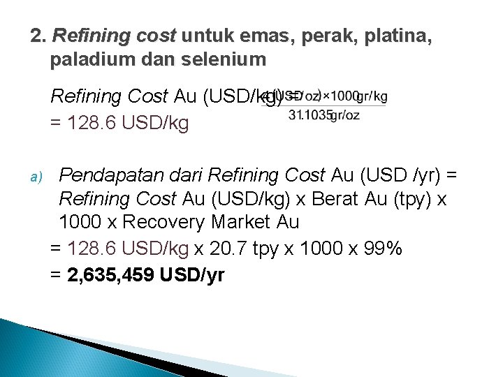 2. Refining cost untuk emas, perak, platina, paladium dan selenium Refining Cost Au (USD/kg)