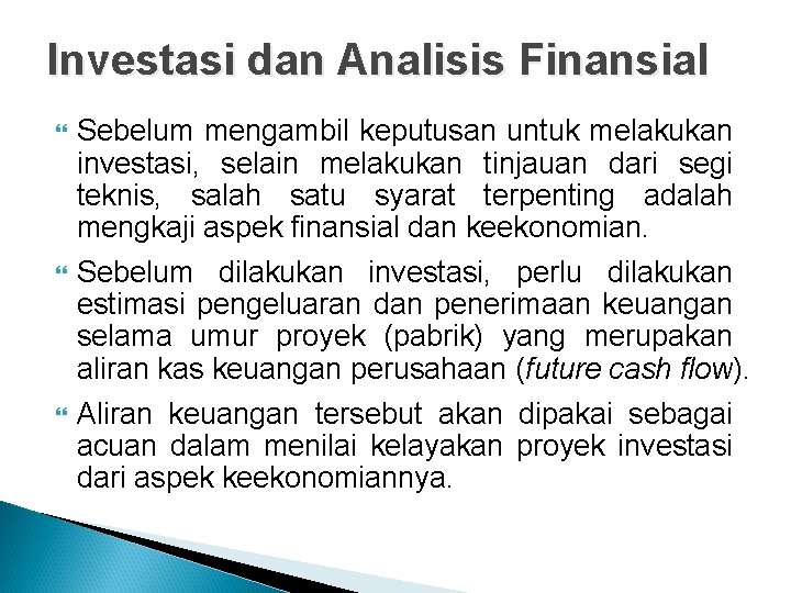 Investasi dan Analisis Finansial Sebelum mengambil keputusan untuk melakukan investasi, selain melakukan tinjauan dari