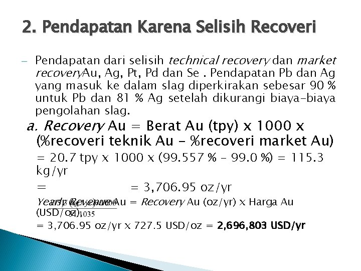 2. Pendapatan Karena Selisih Recoveri - Pendapatan dari selisih technical recovery dan market recovery.