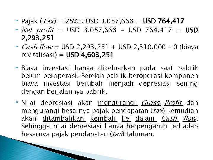  Pajak (Tax) = 25% x USD 3, 057, 668 = USD 764, 417