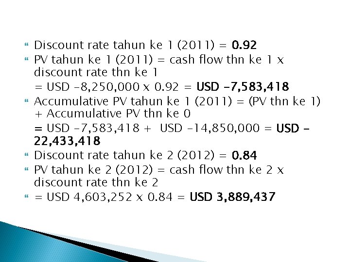  Discount rate tahun ke 1 (2011) = 0. 92 PV tahun ke 1