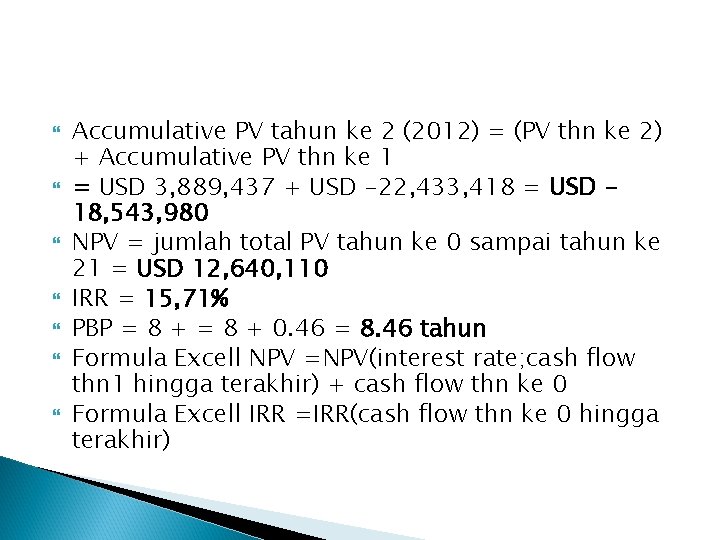  Accumulative PV tahun ke 2 (2012) = (PV thn ke 2) + Accumulative