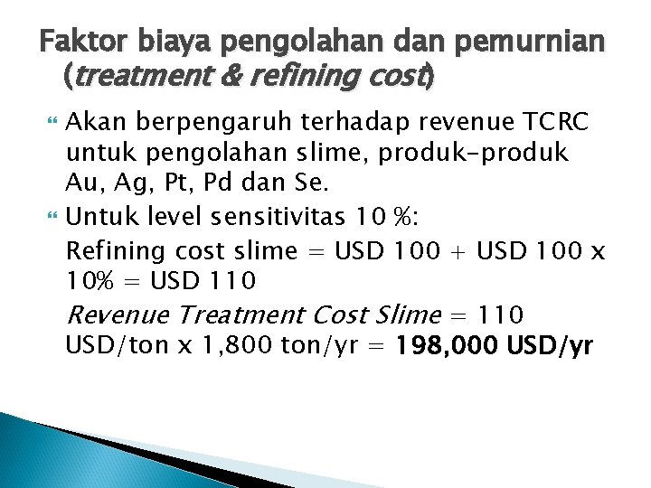 Faktor biaya pengolahan dan pemurnian (treatment & refining cost) Akan berpengaruh terhadap revenue TCRC