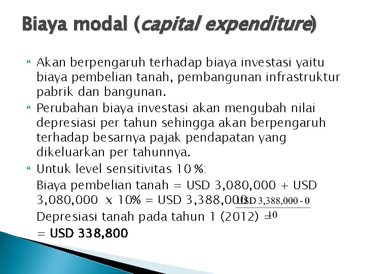 Biaya modal (capital expenditure) Akan berpengaruh terhadap biaya investasi yaitu biaya pembelian tanah, pembangunan