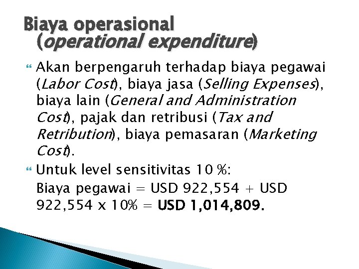 Biaya operasional (operational expenditure) Akan berpengaruh terhadap biaya pegawai (Labor Cost), biaya jasa (Selling