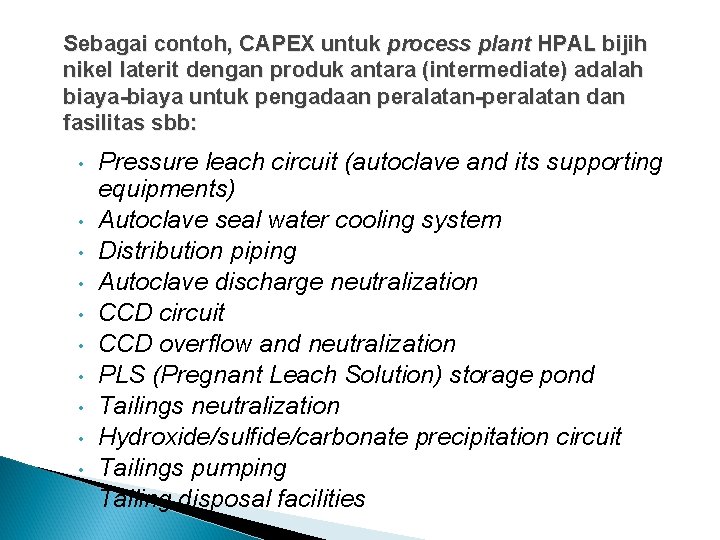 Sebagai contoh, CAPEX untuk process plant HPAL bijih nikel laterit dengan produk antara (intermediate)