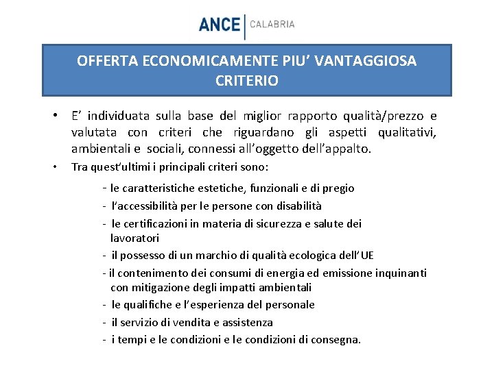 OFFERTA ECONOMICAMENTE PIU’ VANTAGGIOSA CRITERIO • E’ individuata sulla base del miglior rapporto qualità/prezzo