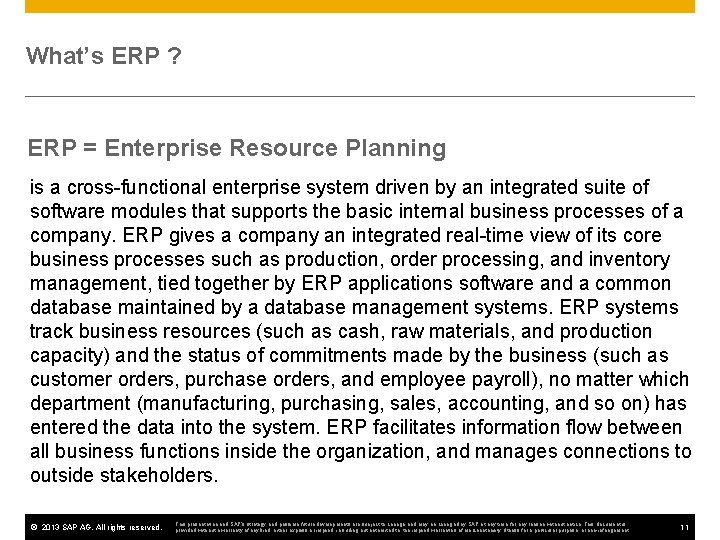 What’s ERP ? ERP = Enterprise Resource Planning is a cross-functional enterprise system driven