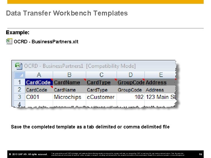 Data Transfer Workbench Templates Example: OCRD - Business. Partners. xlt Save the completed template