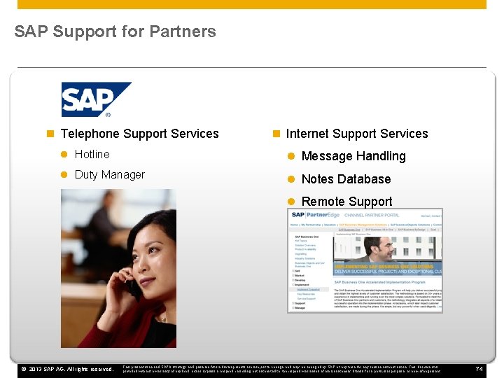 SAP Support for Partners n Telephone Support Services n Internet Support Services l Hotline