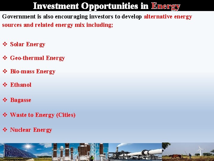 Investment Opportunities in Energy Government is also encouraging investors to develop alternative energy sources