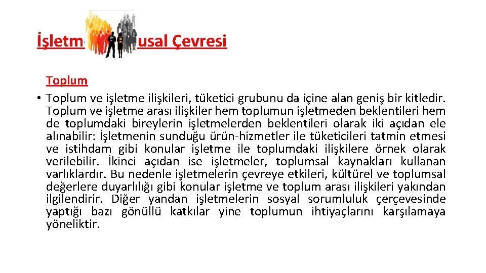 İşletmenin Ulusal Çevresi Toplum • Toplum ve işletme ilişkileri, tüketici grubunu da içine alan