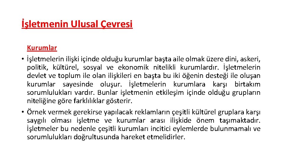 İşletmenin Ulusal Çevresi Kurumlar • İşletmelerin ilişki içinde olduğu kurumlar başta aile olmak üzere