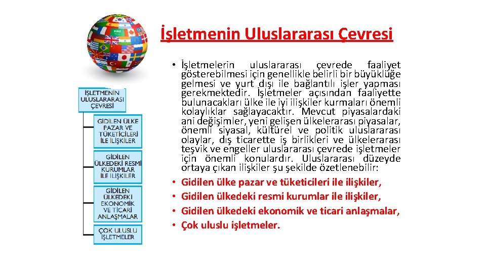 İşletmenin Uluslararası Çevresi • İşletmelerin uluslararası çevrede faaliyet gösterebilmesi için genellikle belirli bir büyüklüğe