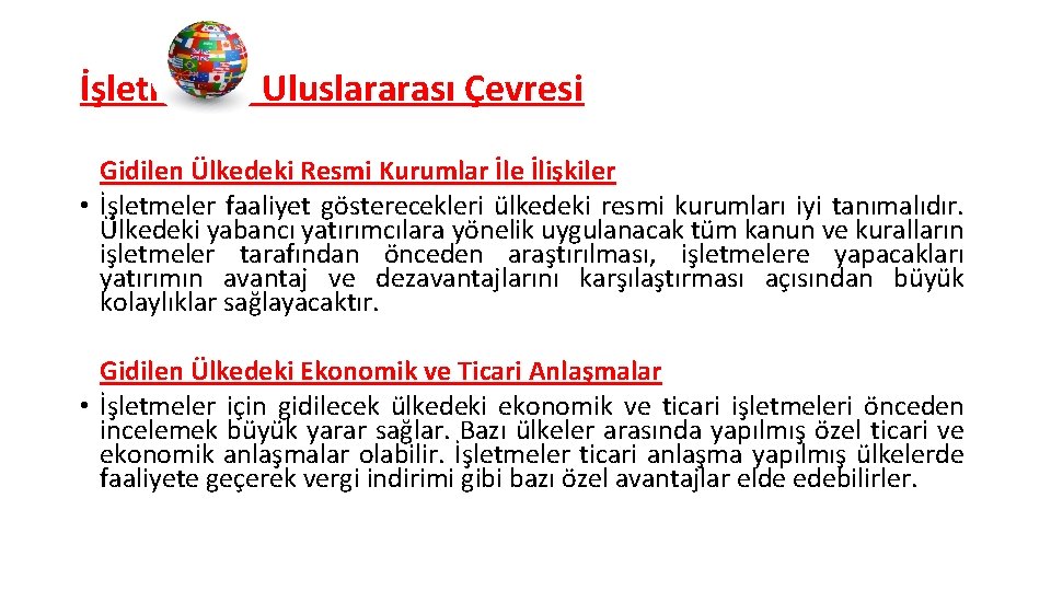 İşletmenin Uluslararası Çevresi Gidilen Ülkedeki Resmi Kurumlar İle İlişkiler • İşletmeler faaliyet gösterecekleri ülkedeki
