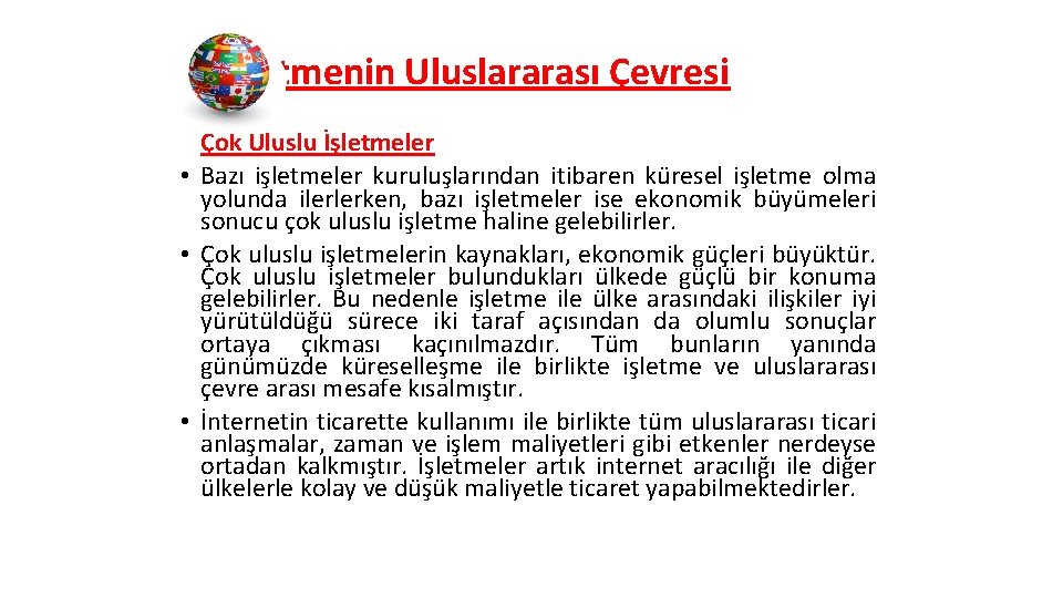 İşletmenin Uluslararası Çevresi Çok Uluslu İşletmeler • Bazı işletmeler kuruluşlarından itibaren küresel işletme olma